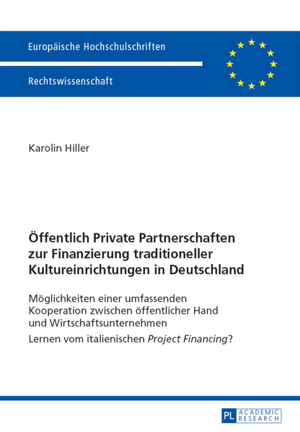 Oeffentlich Private Partnerschaften zur Finanzierung traditioneller Kultureinrichtungen in Deutschland Moeglichkeiten einer umfassenden Kooperation zwischen oeffentlicher Hand und Wirtschaftsunternehmen- Lernen vom italienischen "Project Financing"? 1st Edition â€“ PDF/EPUB Version Downloadable