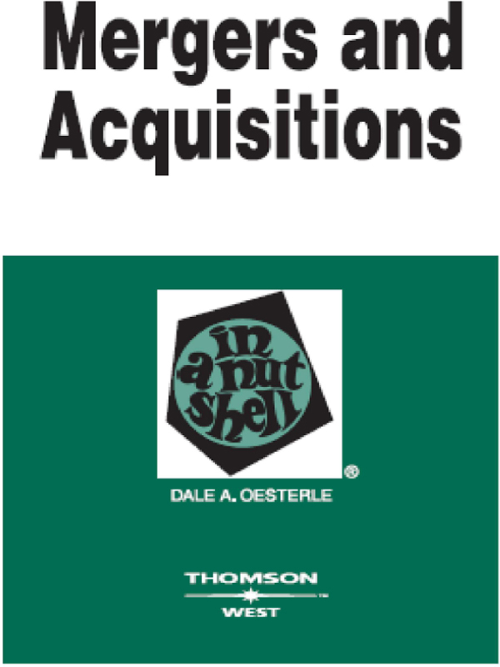 Oesterle's Mergers and Acquisitions in a Nutshell, 2d 2nd Edition â€“ PDF/EPUB Version Downloadable