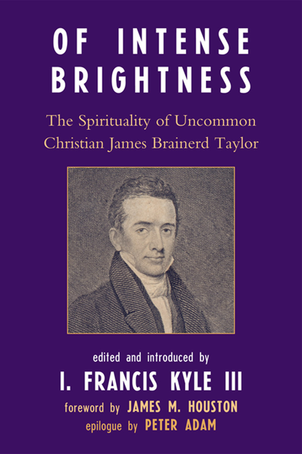 Of Intense Brightness The Spirituality of Uncommon Christian James Brainerd Taylor 1st Edition â€“ PDF/EPUB Version Downloadable