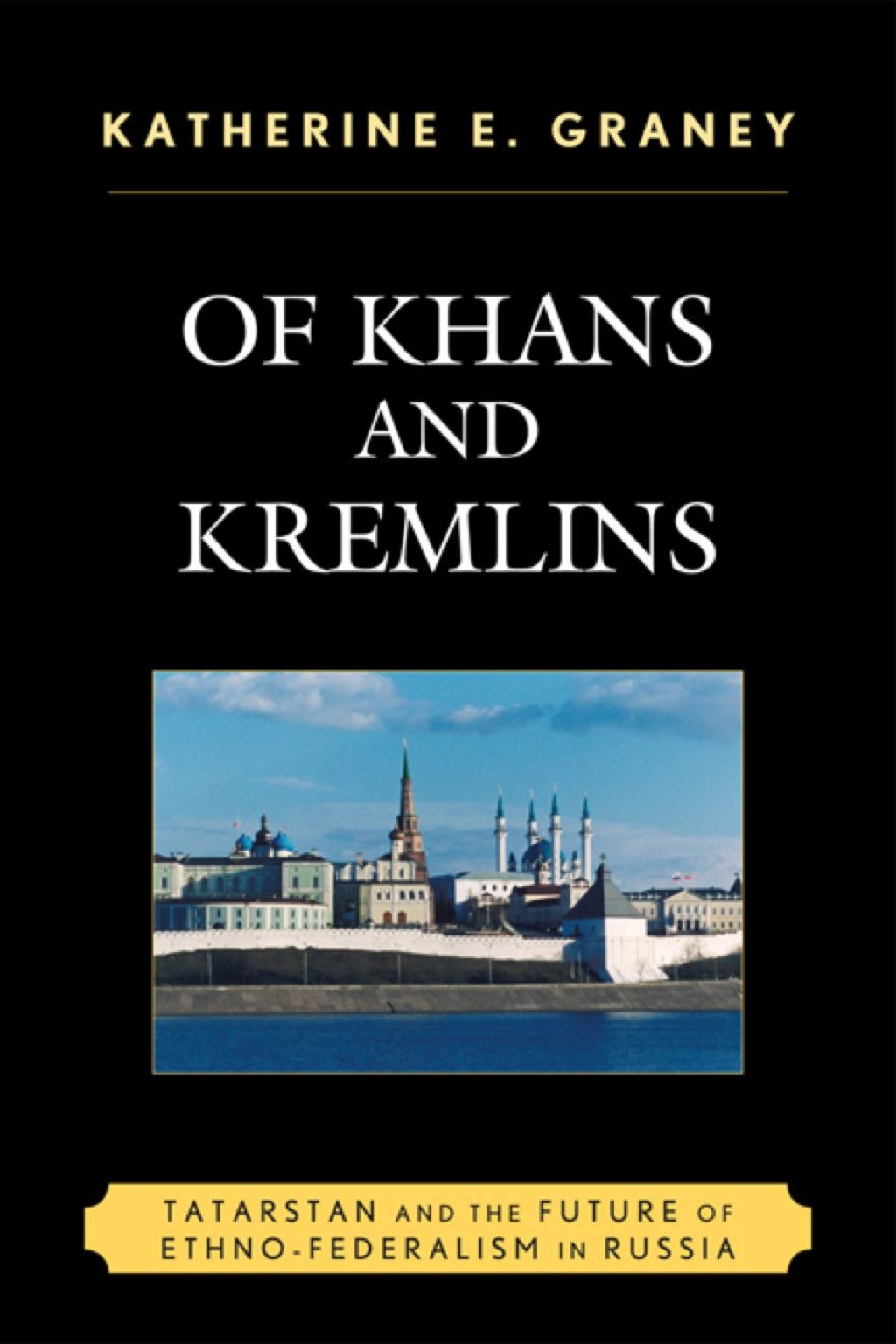 Of Khans and Kremlins Tatarstan and the Future of Ethno-Federalism in Russia 1st Edition â€“ PDF/EPUB Version Downloadable