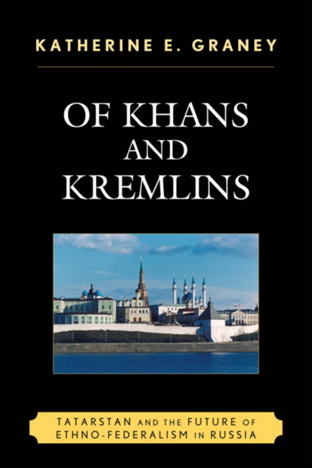 Of Khans and Kremlins Tatarstan and the Future of Ethno-Federalism in Russia 1st Edition â€“ PDF/EPUB Version Downloadable