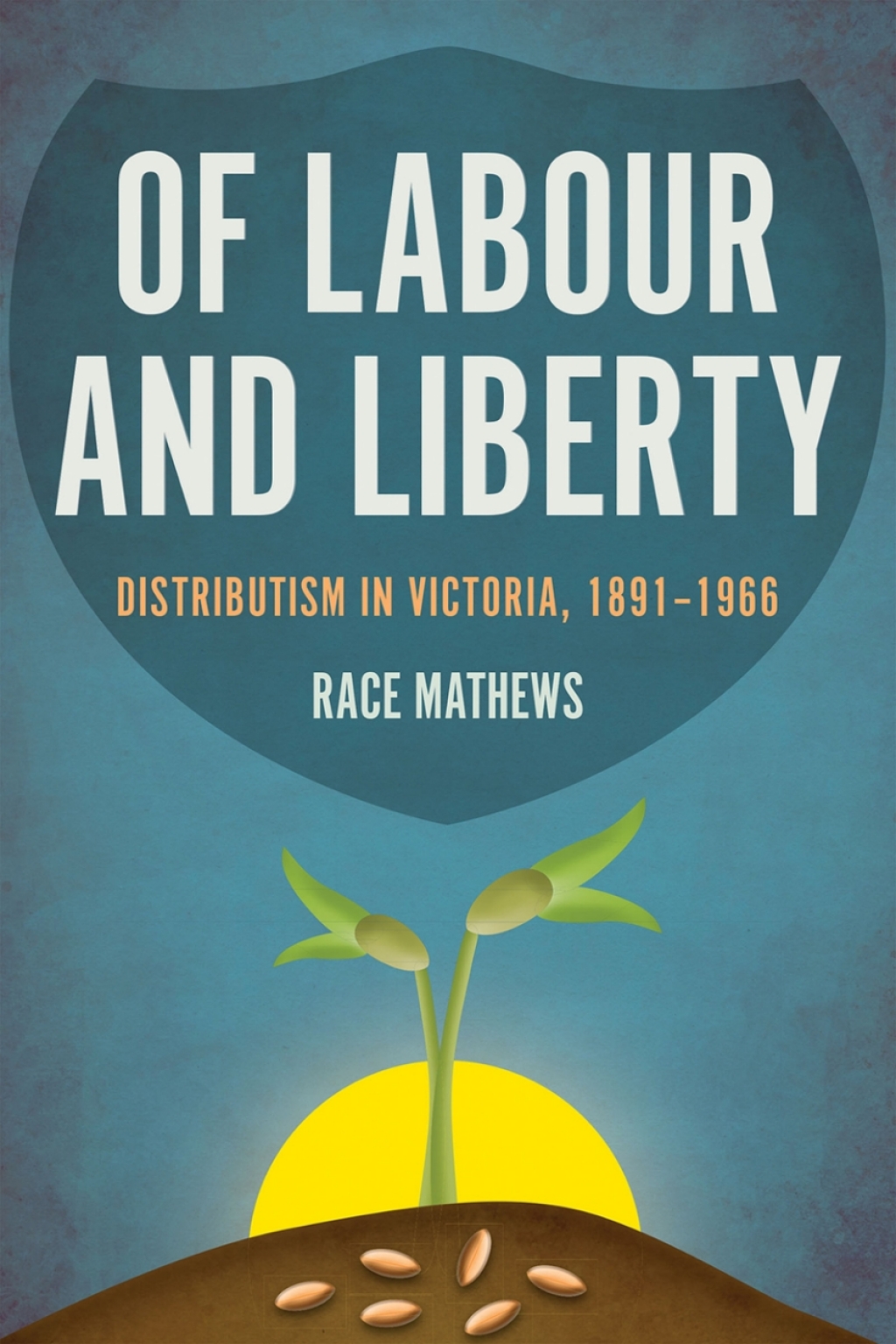 Of Labour and Liberty Distributism in Victoria, 1891â€“1966  â€“ PDF/EPUB Version Downloadable