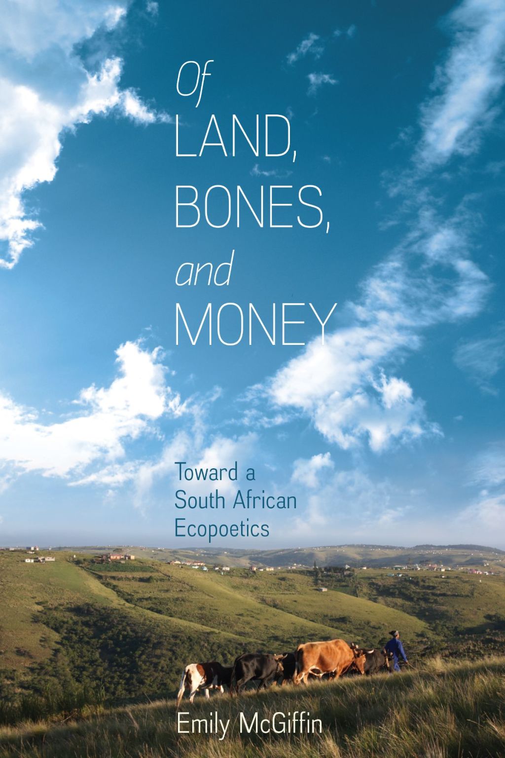 Of Land, Bones, and Money Toward a South African Ecopoetics  â€“ PDF/EPUB Version Downloadable