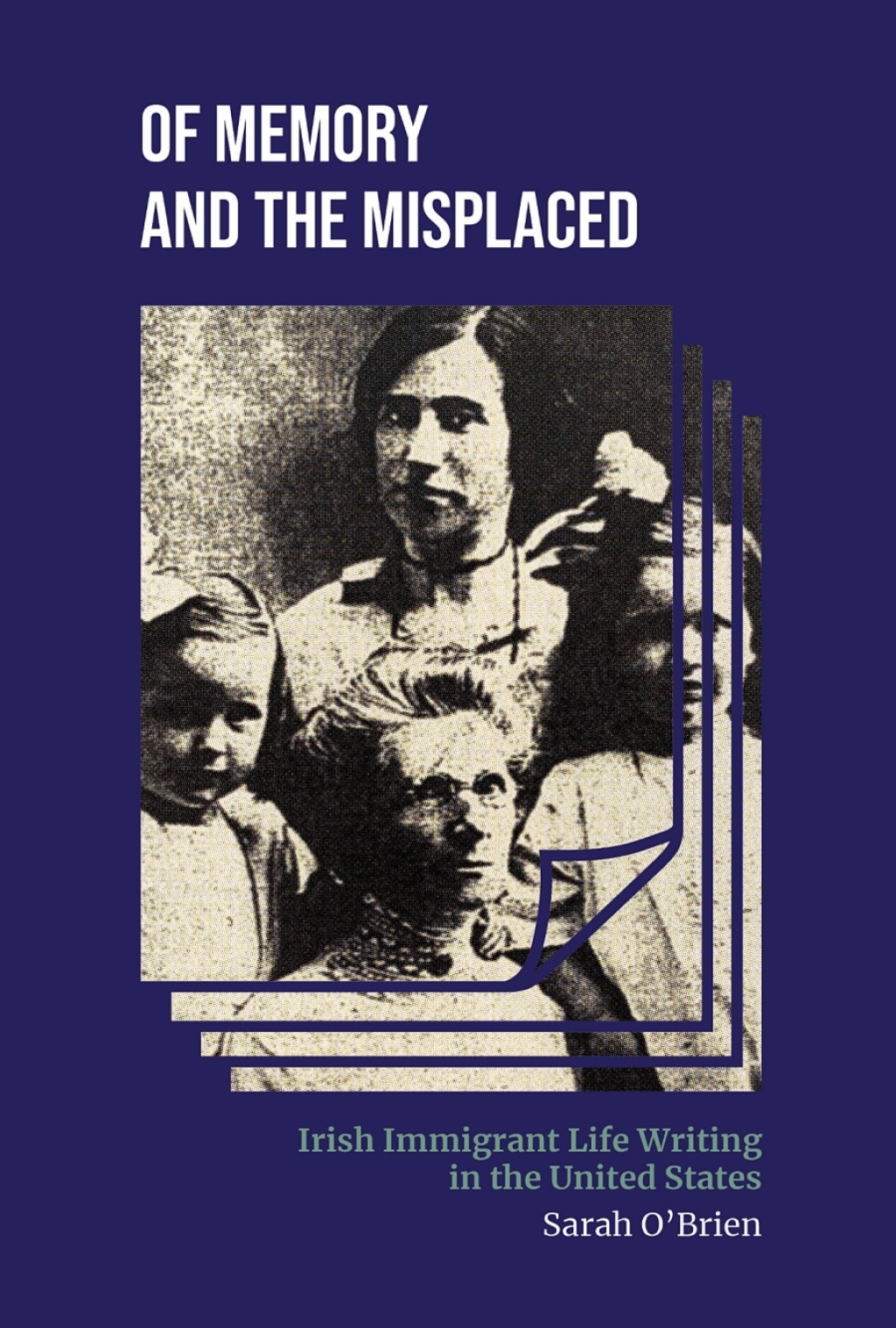 Of Memory and the Misplaced Irish Immigrant Life Writing in the United States  â€“ PDF/EPUB Version Downloadable