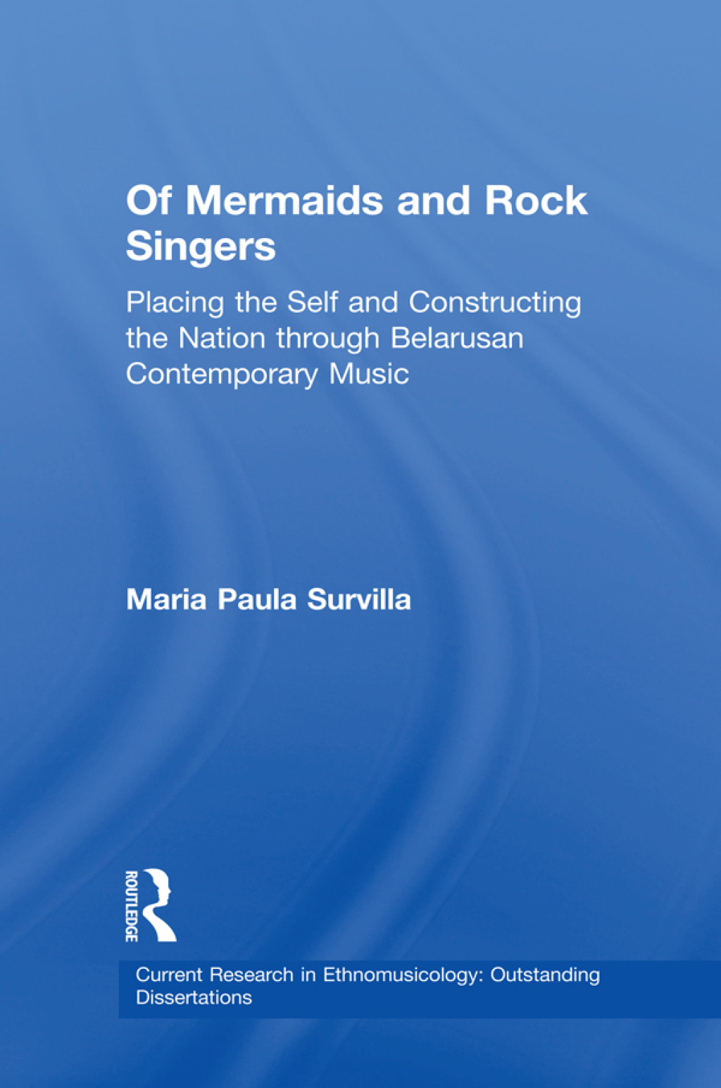 Of Mermaids and Rock Singers Placing the Self and Constructing the Nation THrough Belarusan Contemporary Music 1st Edition â€“ PDF/EPUB Version Downloadable