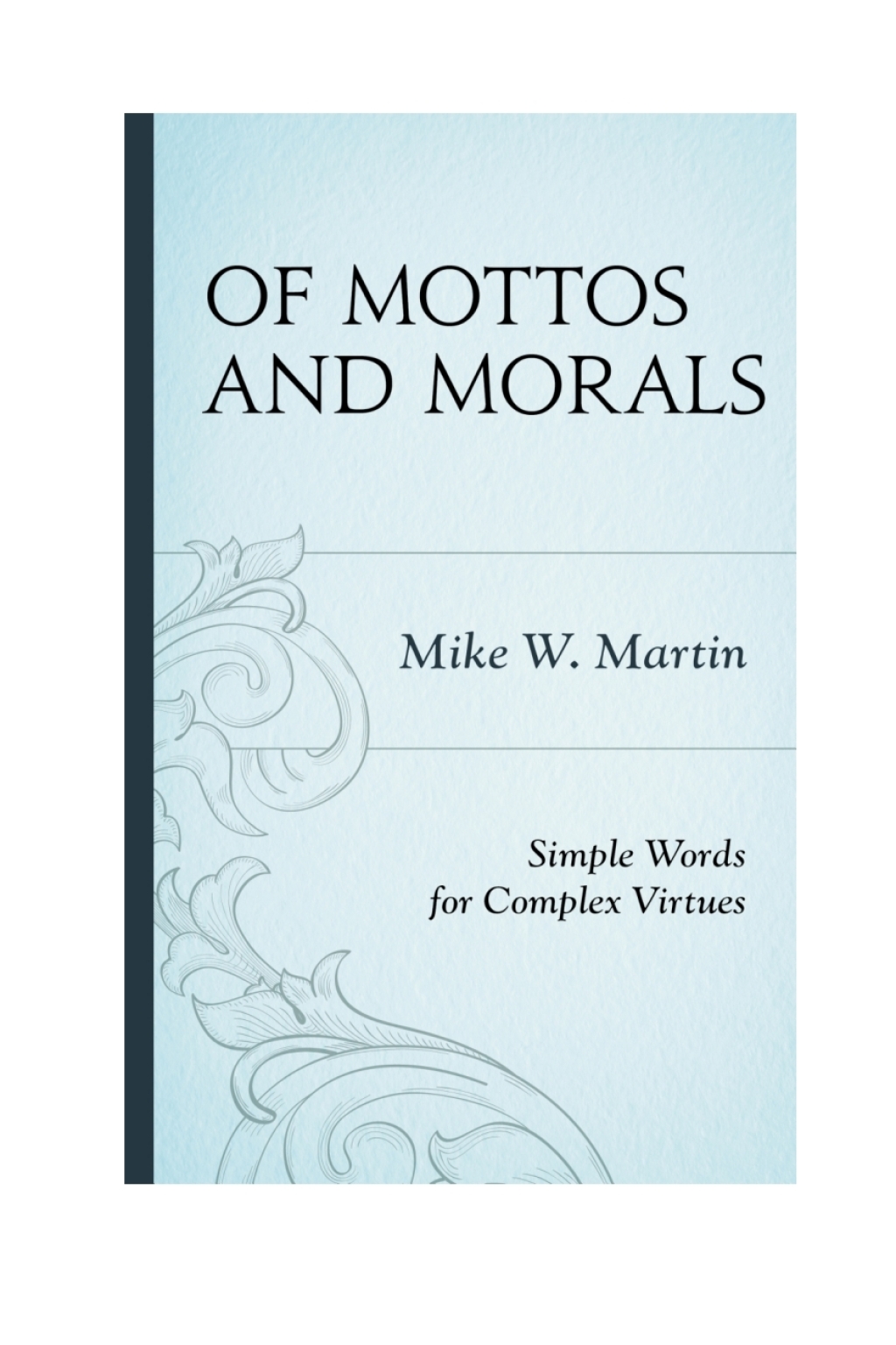 Of Mottos and Morals Simple Words for Complex Virtues 1st Edition â€“ PDF/EPUB Version Downloadable