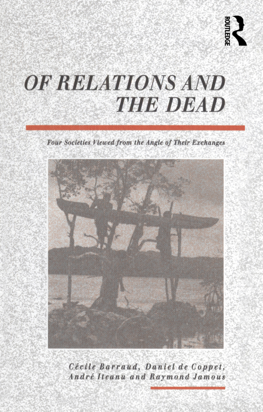 Of Relations and the Dead Four Societies Viewed from the Angle of Their Exchanges 1st Edition â€“ PDF/EPUB Version Downloadable