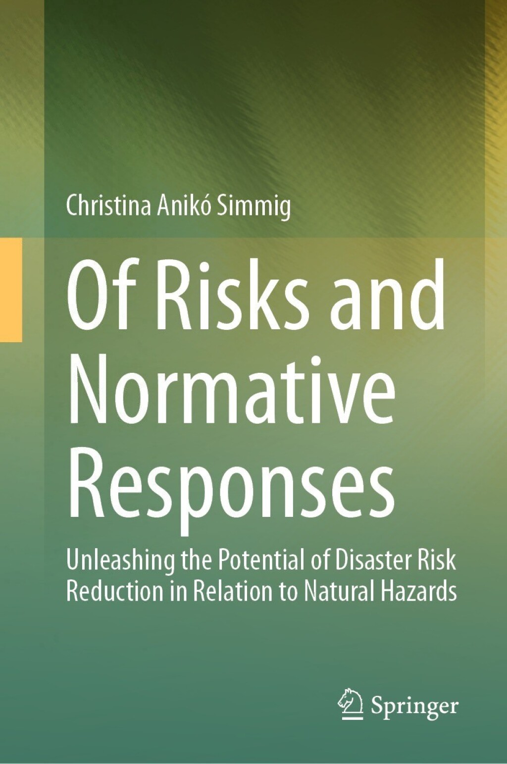 Of Risks and Normative Responses Unleashing the Potential of Disaster Risk Reduction in Relation to Natural Hazards  â€“ PDF/EPUB Version Downloadable
