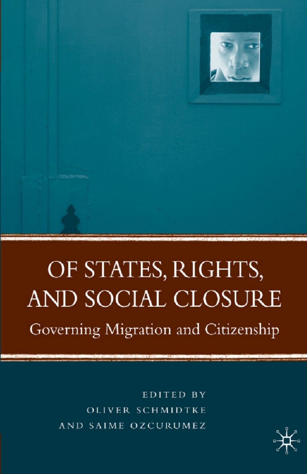 Of States, Rights, and Social Closure Governing Migration and Citizenship  â€“ PDF/EPUB Version Downloadable