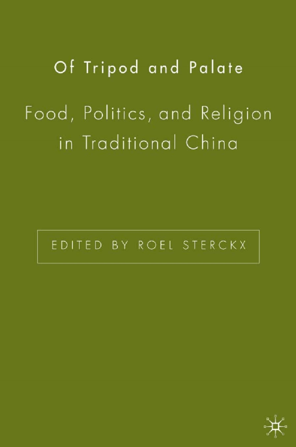 Of Tripod and Palate Food, Politics, and Religion in Traditional China 1st Edition â€“ PDF/EPUB Version Downloadable