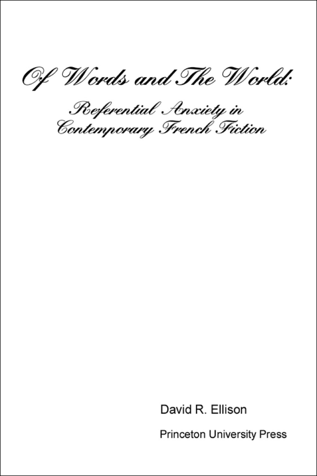 Of Words and the World Referential Anxiety in Contemporary French Fiction  â€“ PDF/EPUB Version Downloadable
