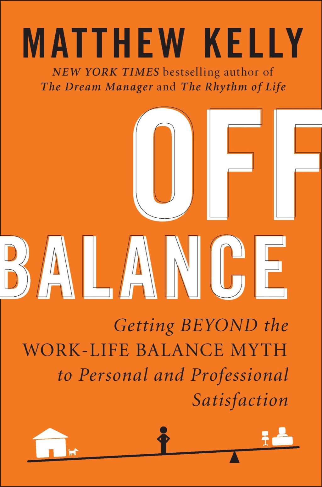 Off Balance Getting Beyond the Work-Life Balance Myth to Personal and Professional Satisfact ion - (PDF/EPUB Version)