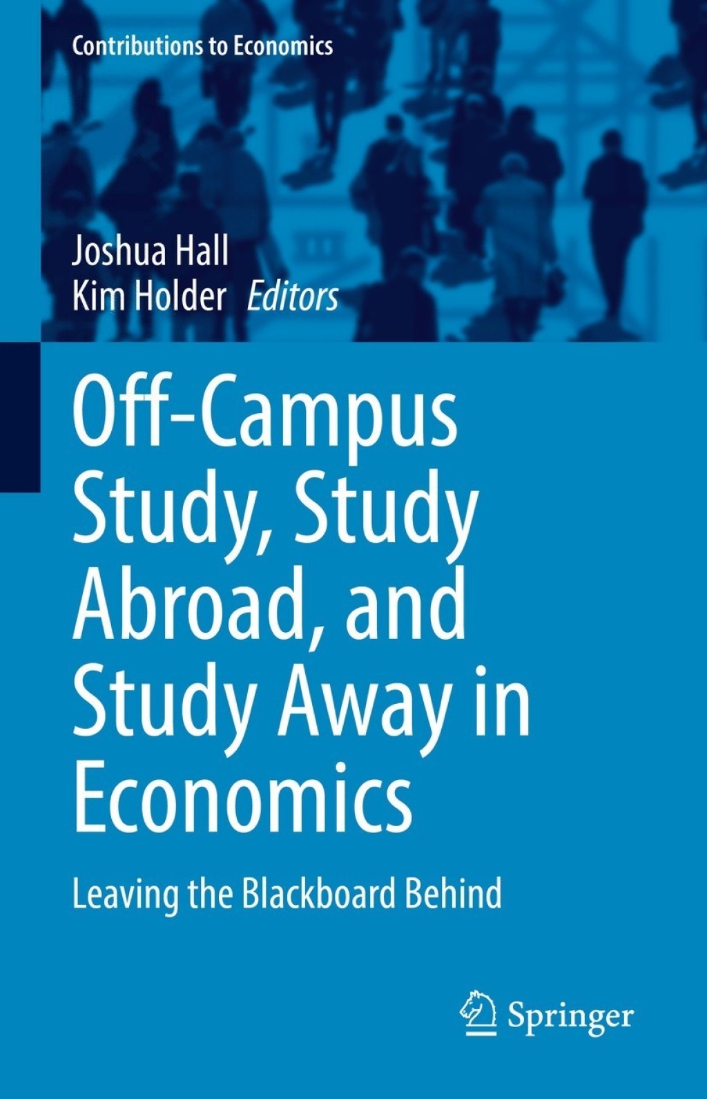 Off-Campus Study, Study Abroad, and Study Away in Economics Leaving the Blackboard Behind  â€“ PDF/EPUB Version Downloadable