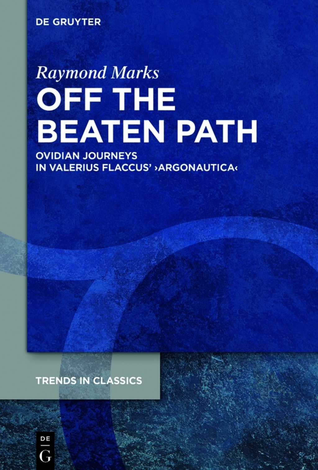 Off the Beaten Path Ovidian Journeys in Valerius Flaccusâ€™ â€ºArgonauticaâ€¹ 1st Edition â€“ PDF/EPUB Version Downloadable