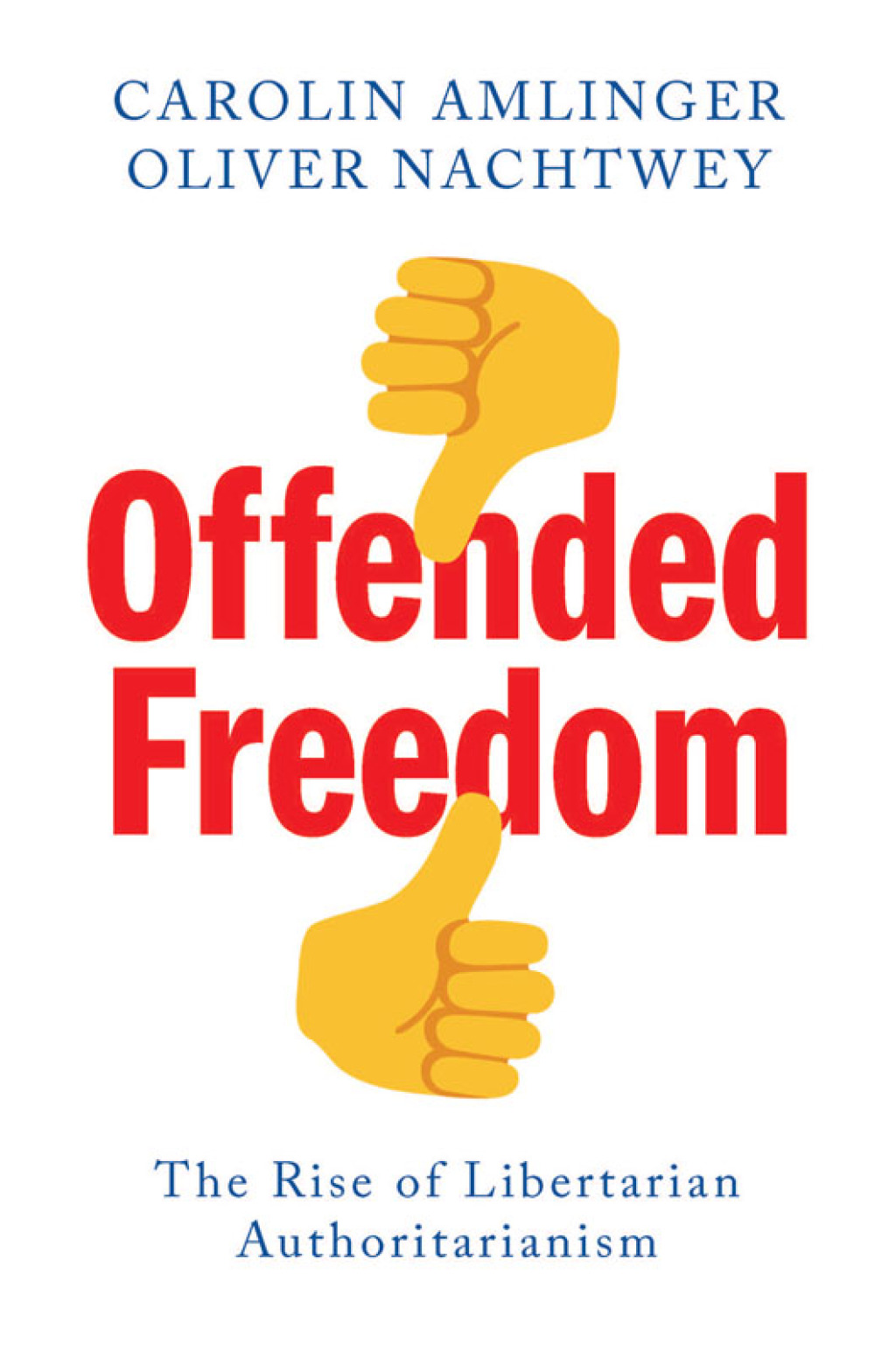 Offended Freedom The Rise of Libertarian Authoritarianism 1st Edition â€“ PDF/EPUB Version Downloadable