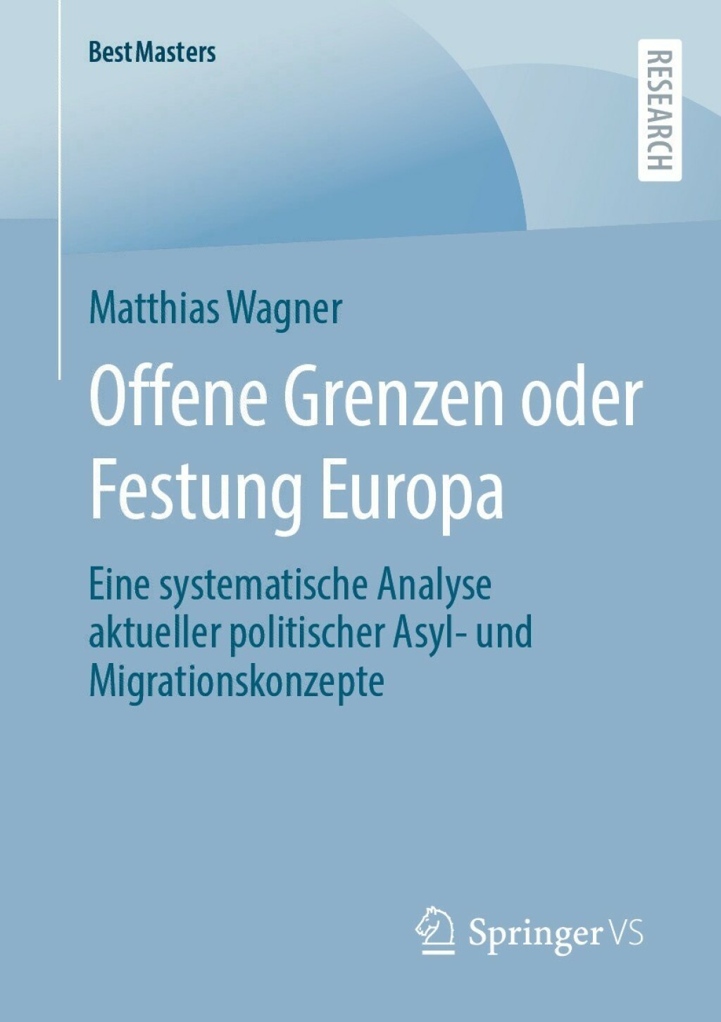 Offene Grenzen oder Festung Europa Eine systematische Analyse aktueller politischer Asyl- und Migrationskonzepte  â€“ PDF/EPUB Version Downloadable