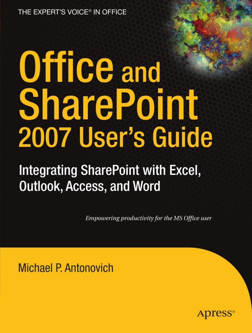 Office and SharePoint 2007 User's Guide Integrating SharePoint with Excel, Outlook, Access and Word  â€“ PDF/EPUB Version Downloadable