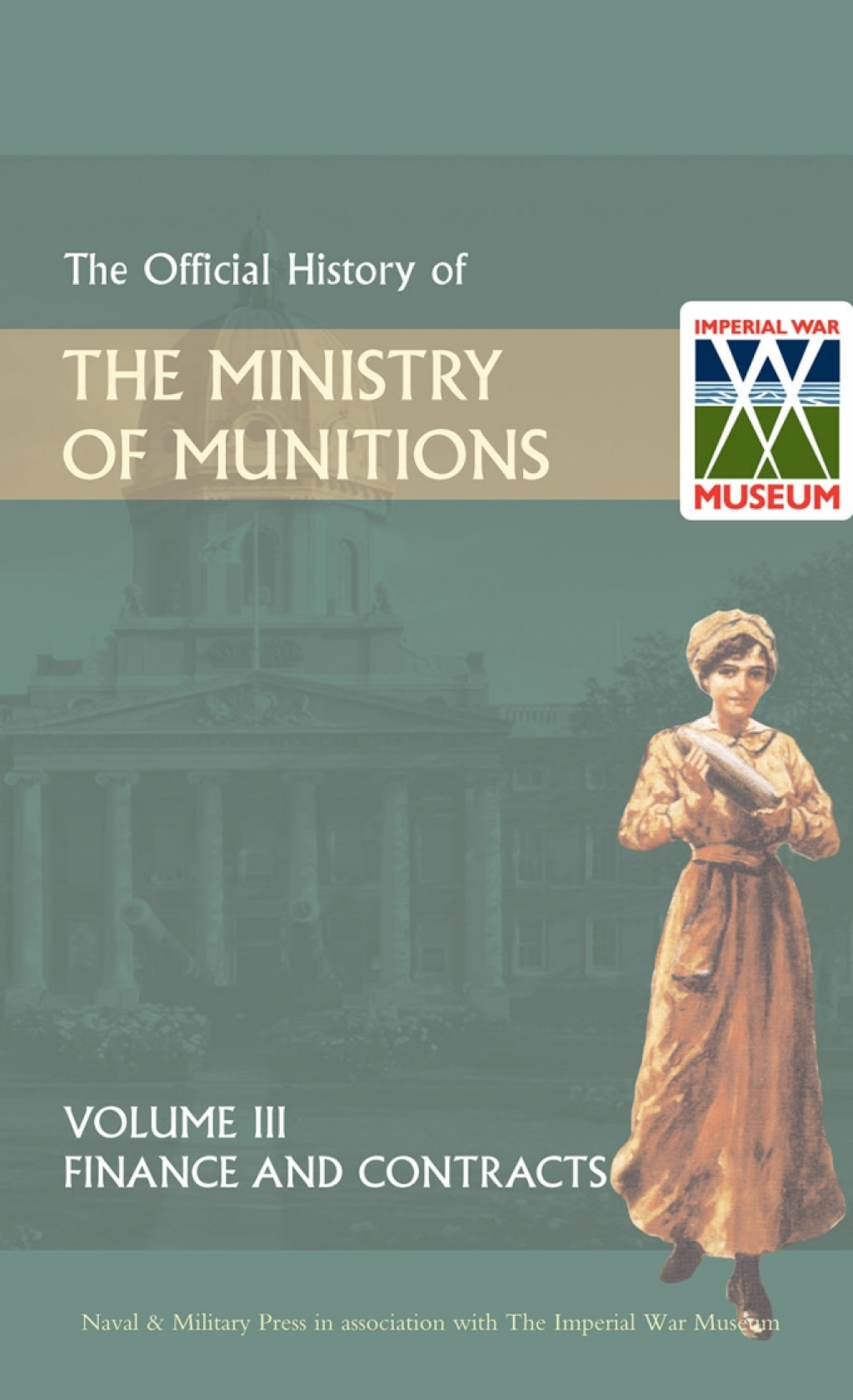 Official History of the Ministry of Munitions Volume III: Finance and Contracts 1st Edition â€“ PDF/EPUB Version Downloadable