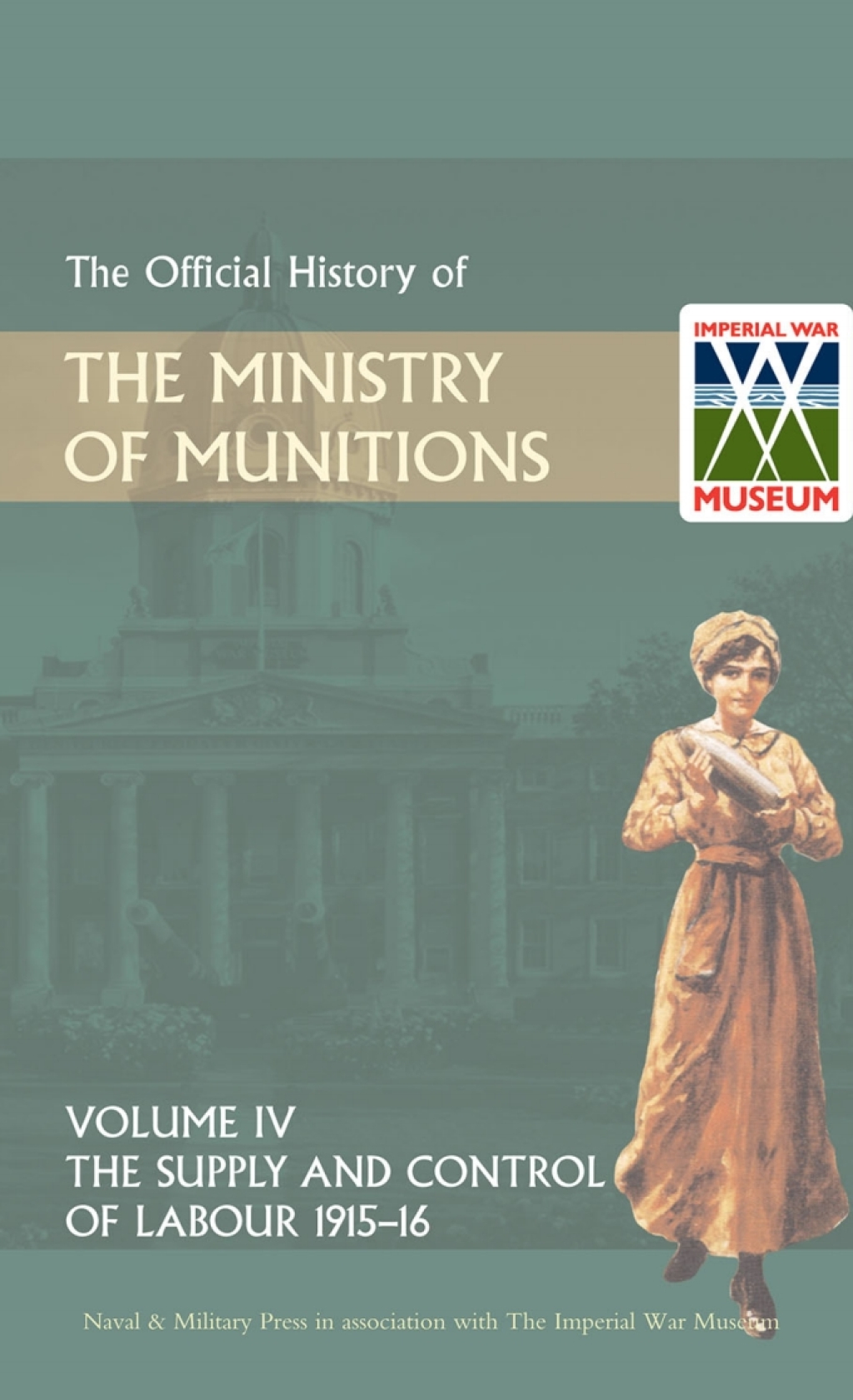 Official History of the Ministry of Munitions Volume IV: The Supply and Control of Labour 1915-1916 1st Edition â€“ PDF/EPUB Version Downloadable