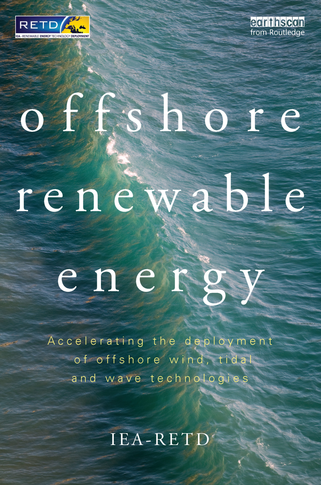 Offshore Renewable Energy Accelerating the Deployment of Offshore Wind, Tidal, and Wave Technologies 1st Edition â€“ PDF/EPUB Version Downloadable