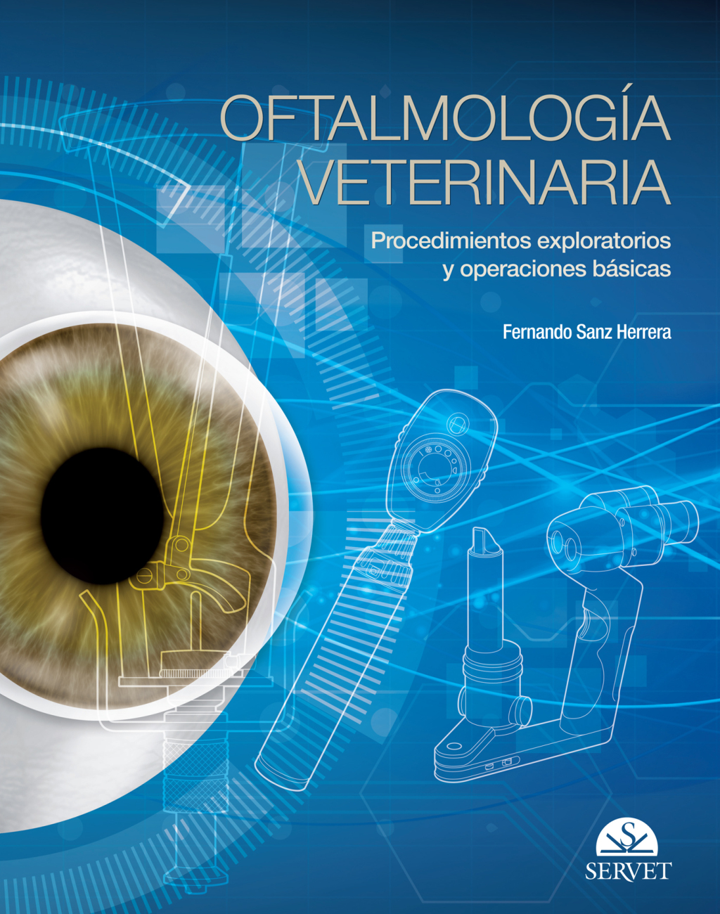 OftalmologÃ­a Veterinaria. Procedimientos exploratorios y operaciones fundamentales 1st Edition â€“ PDF/EPUB Version Downloadable