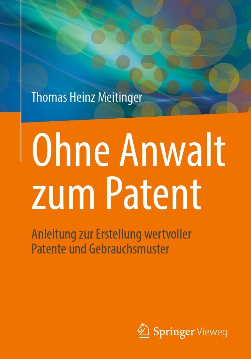 Ohne Anwalt zum Patent Anleitung zur Erstellung wertvoller Patente und Gebrauchsmuster  â€“ PDF/EPUB Version Downloadable