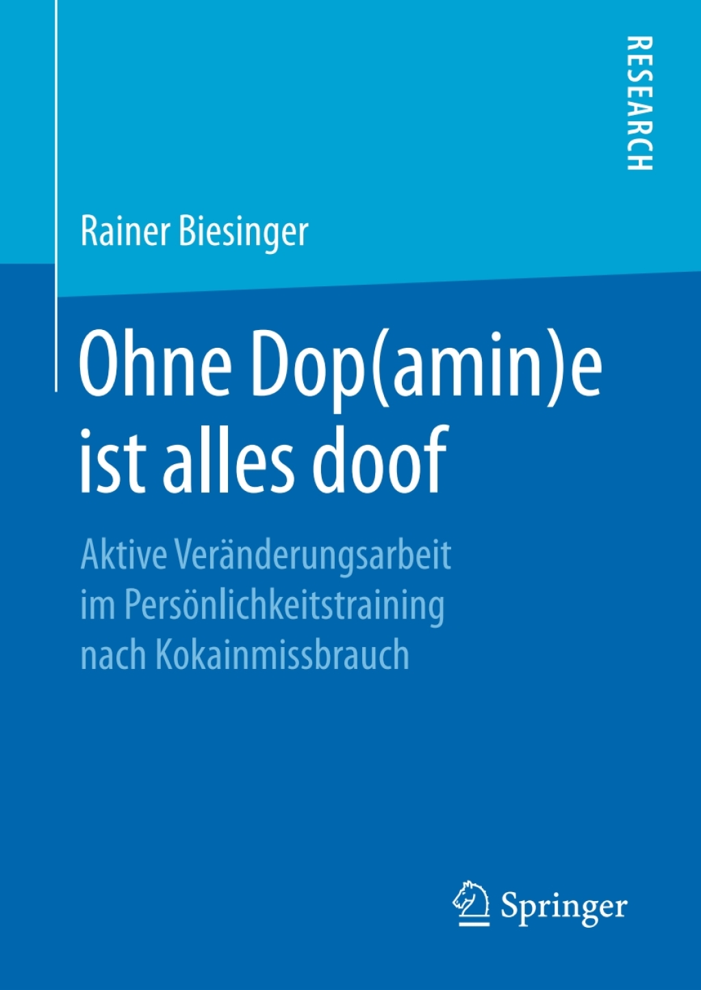 Ohne Dop(amin)e ist alles doof Aktive VerÃ¤nderungsarbeit im PersÃ¶nlichkeitstraining nach Kokainmissbrauch  â€“ PDF/EPUB Version Downloadable