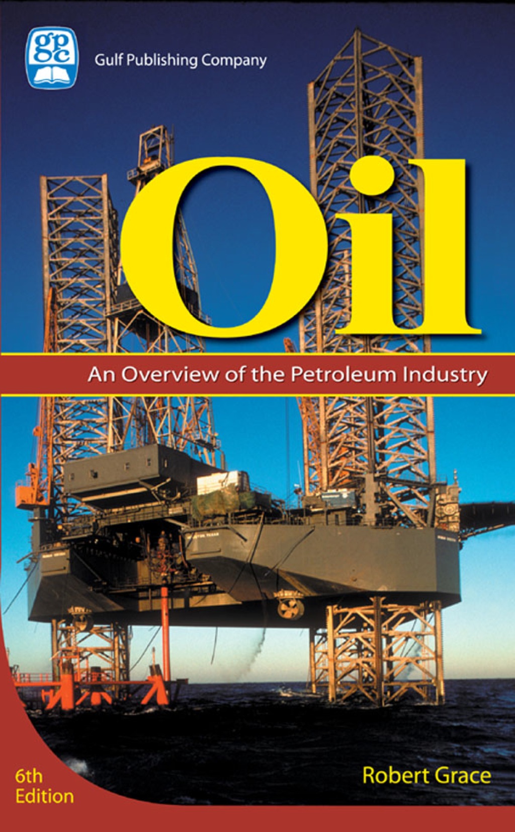Oil: An Overview of the Petroleum Industry 6th Edition â€“ PDF/EPUB Version Downloadable