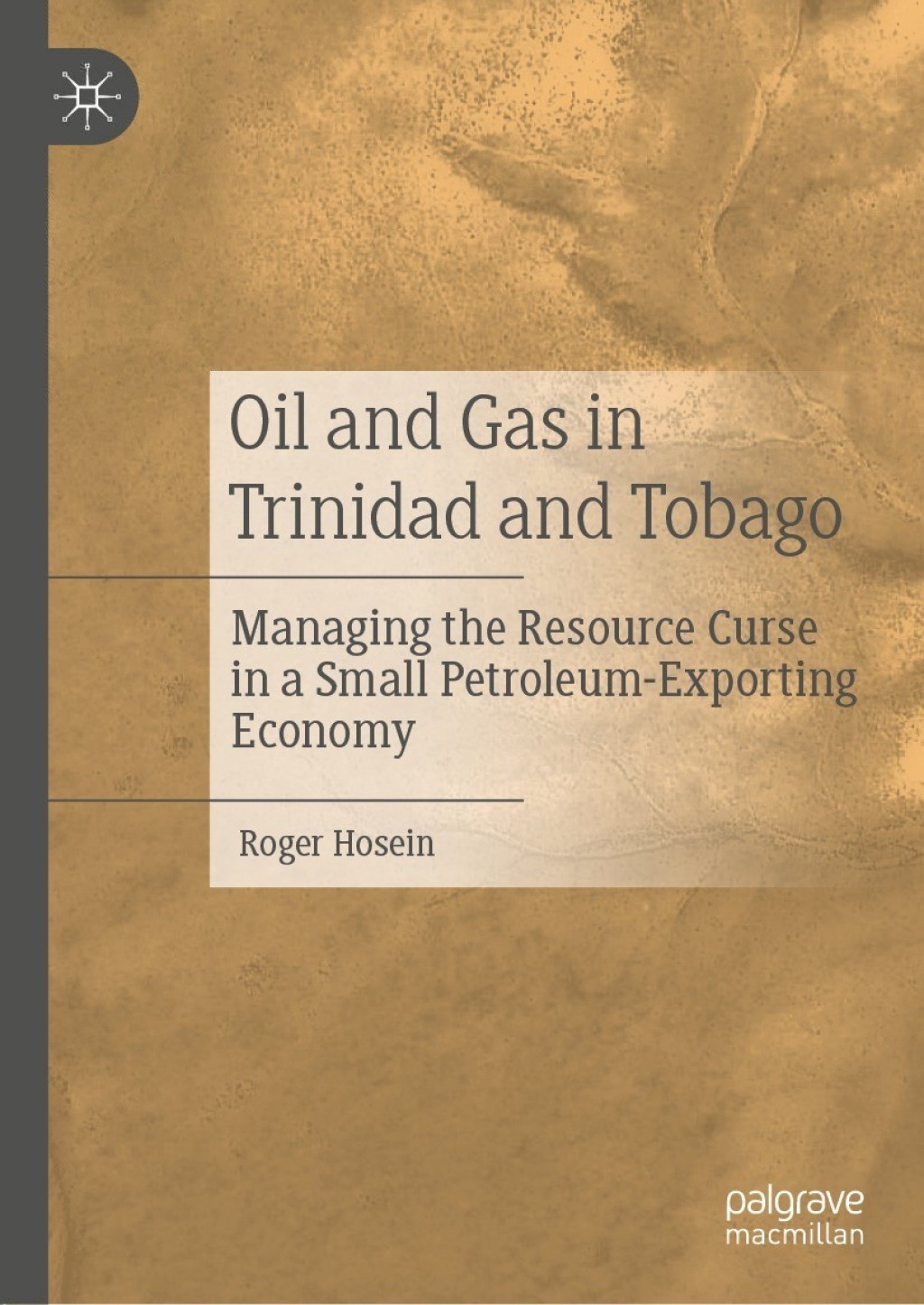 Oil and Gas in Trinidad and Tobago Managing the Resource Curse in a Small Petroleum-Exporting Economy  â€“ PDF/EPUB Version Downloadable