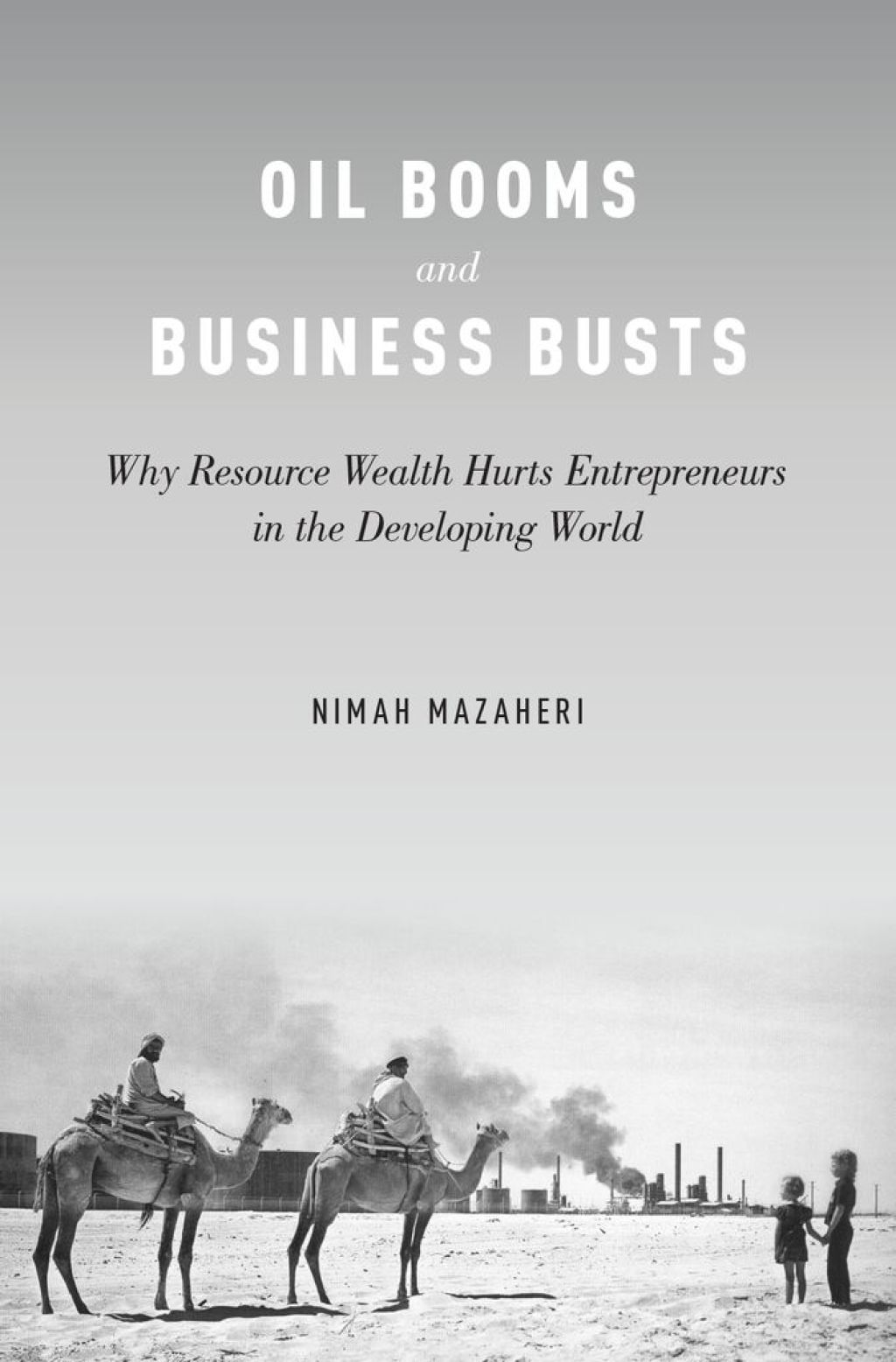 Oil Booms and Business Busts Why Resource Wealth Hurts Entrepreneurs in the Developing World  â€“ PDF/EPUB Version Downloadable