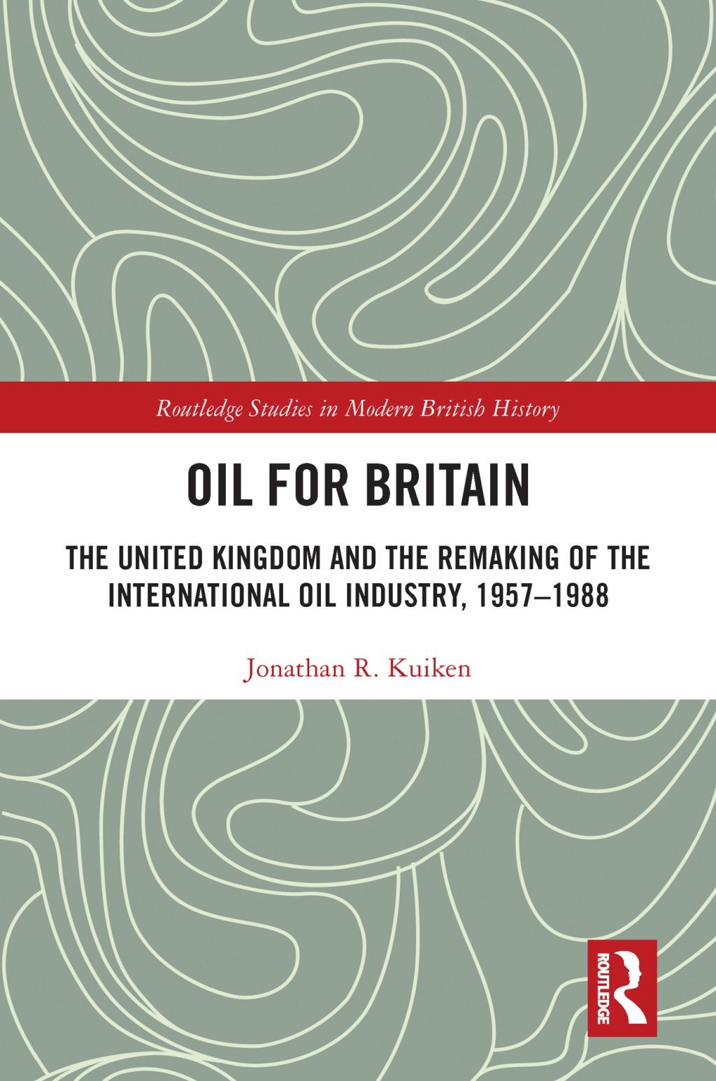 Oil for Britain The United Kingdom and the Remaking of the International Oil Industry, 1957-1988 1st Edition â€“ PDF/EPUB Version Downloadable