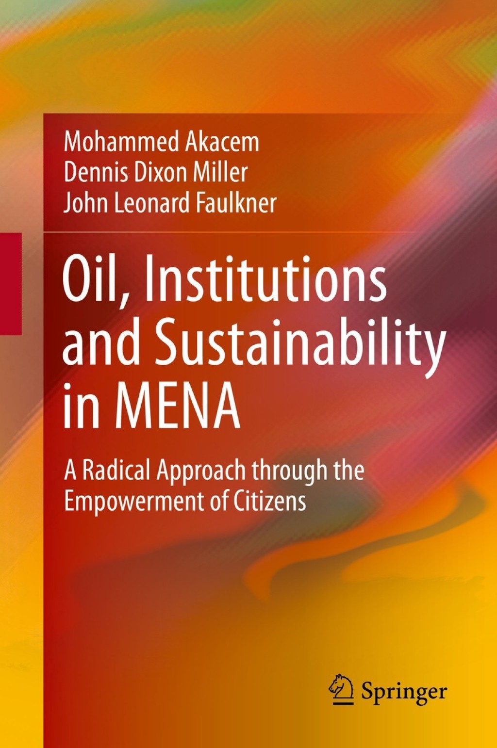 Oil, Institutions and Sustainability in MENA A Radical Approach through the Empowerment of Citizens  â€“ PDF/EPUB Version Downloadable
