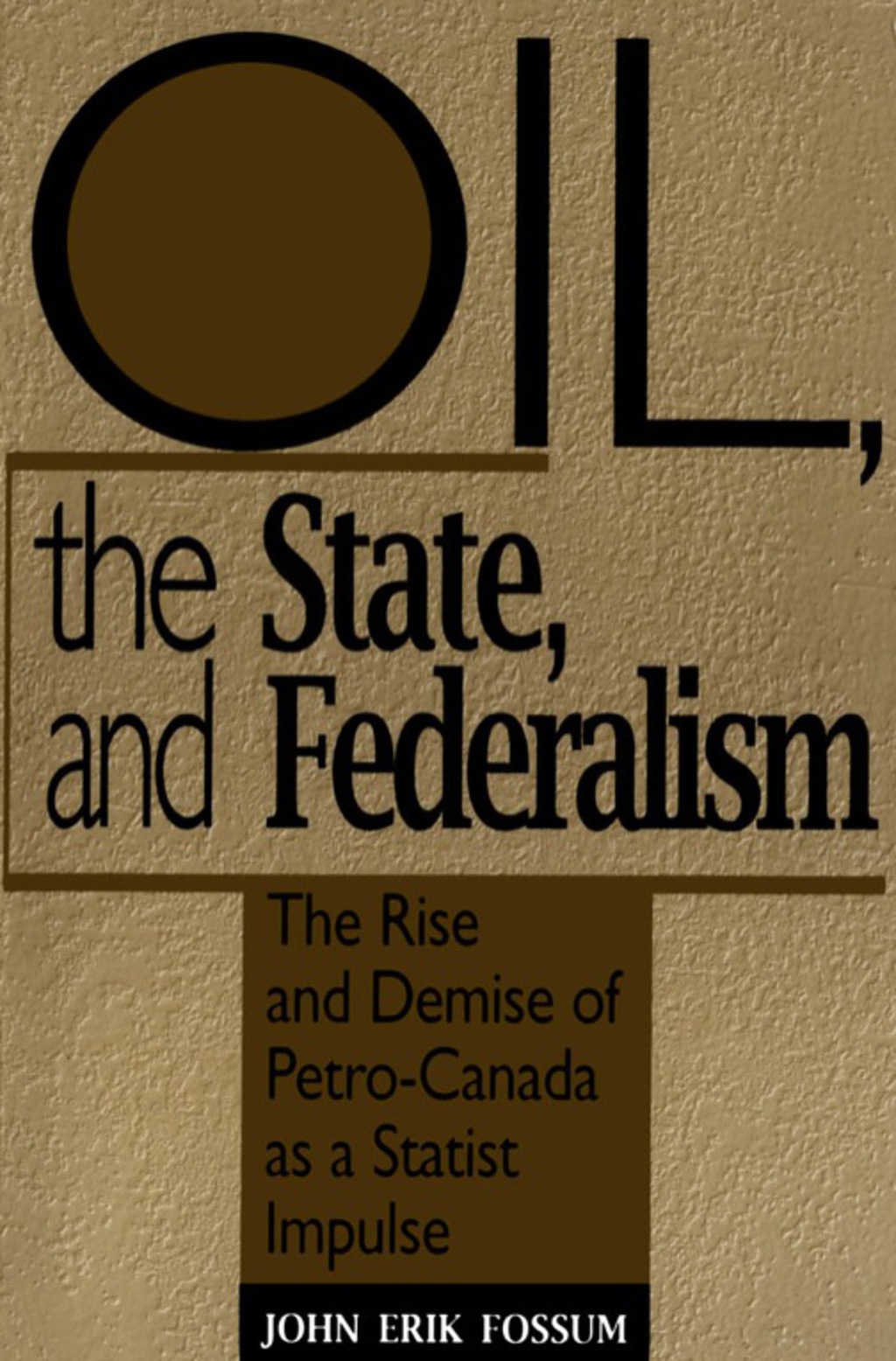 Oil, the State, and Federalism The Rise and Demise of Petro-Canada as a Statist Impulse 1st Edition â€“ PDF/EPUB Version Downloadable