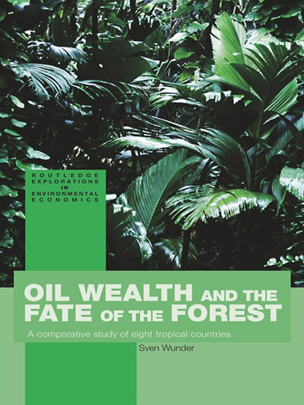 Oil Wealth and the Fate of the Forest A Comparative Study of Eight Tropical Countries 1st Edition â€“ PDF/EPUB Version Downloadable