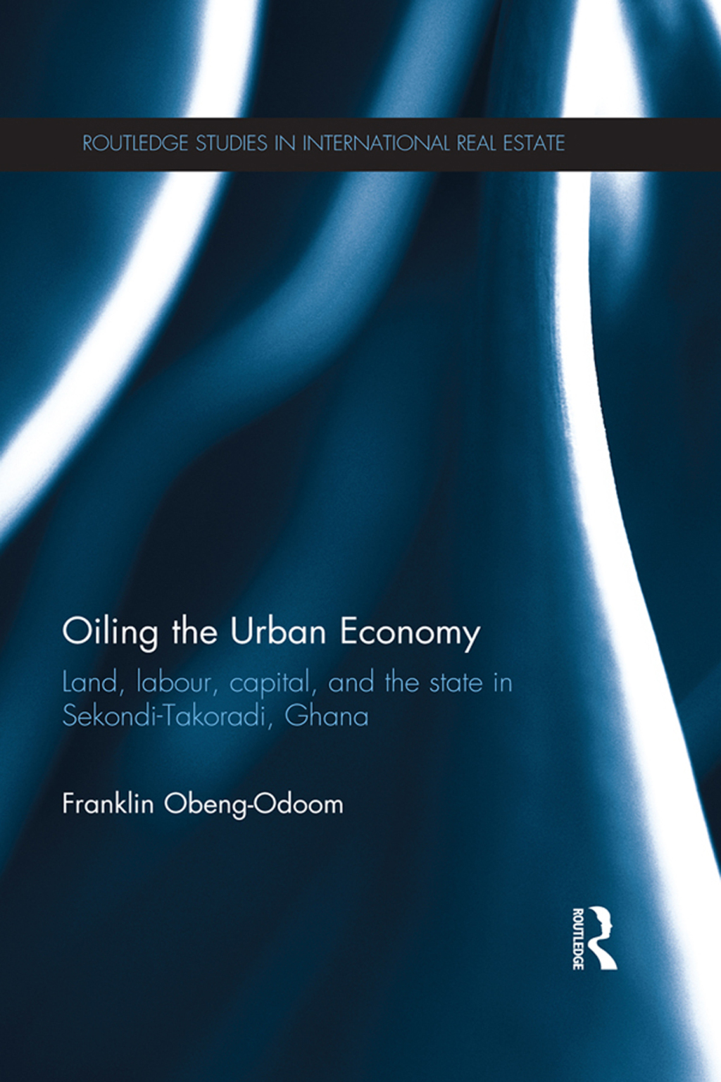 Oiling the Urban Economy Land, Labour, Capital, and the State in Sekondi-Takoradi, Ghana 1st Edition â€“ PDF/EPUB Version Downloadable
