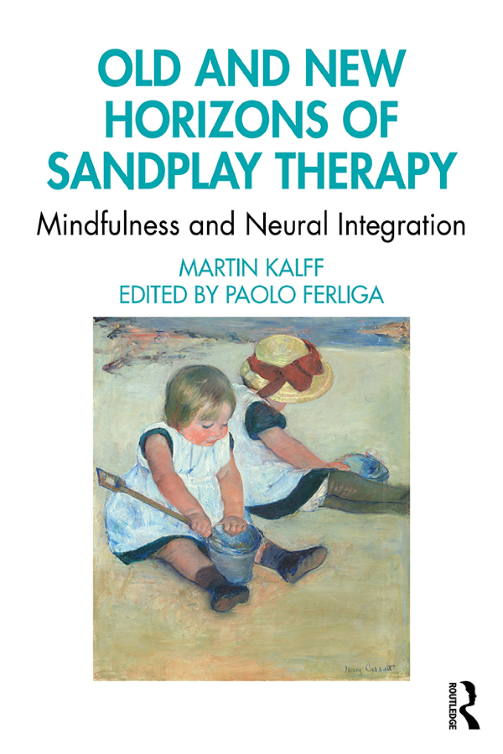 Old and New Horizons of Sandplay Therapy Mindfulness and Neural Integration 1st Edition â€“ PDF/EPUB Version Downloadable