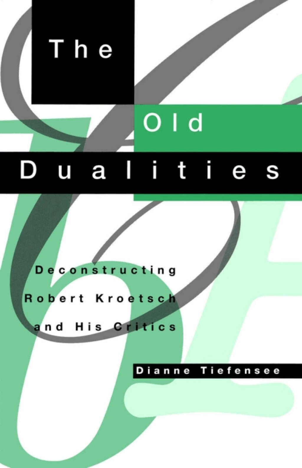 Old Dualities Deconstructing Robert Kroetsch and His Critics  â€“ PDF/EPUB Version Downloadable