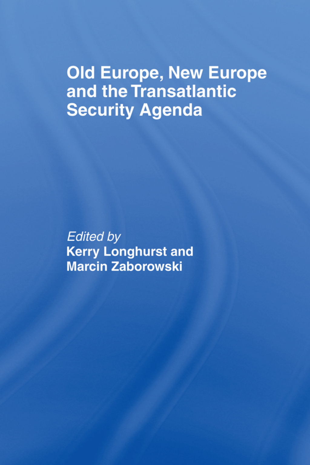 Old Europe, New Europe and the Transatlantic Security Agenda 1st Edition â€“ PDF/EPUB Version Downloadable
