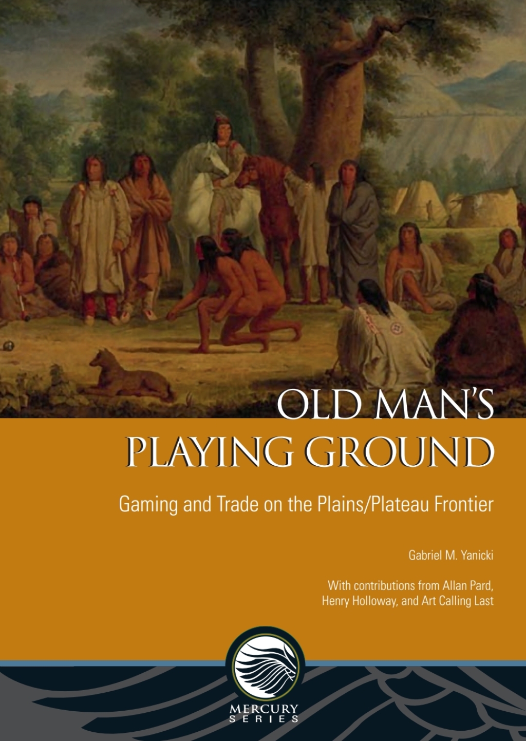 Old Manâ€™s Playing Ground Gaming and Trade on the Plains/Plateau Frontier  â€“ PDF/EPUB Version Downloadable