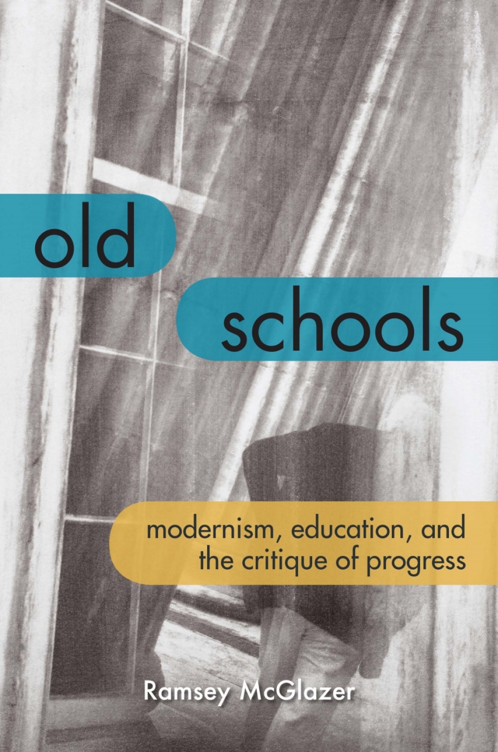 Old Schools Modernism, Education, and the Critique of Progress 1st Edition - (PDF/EPUB Version)