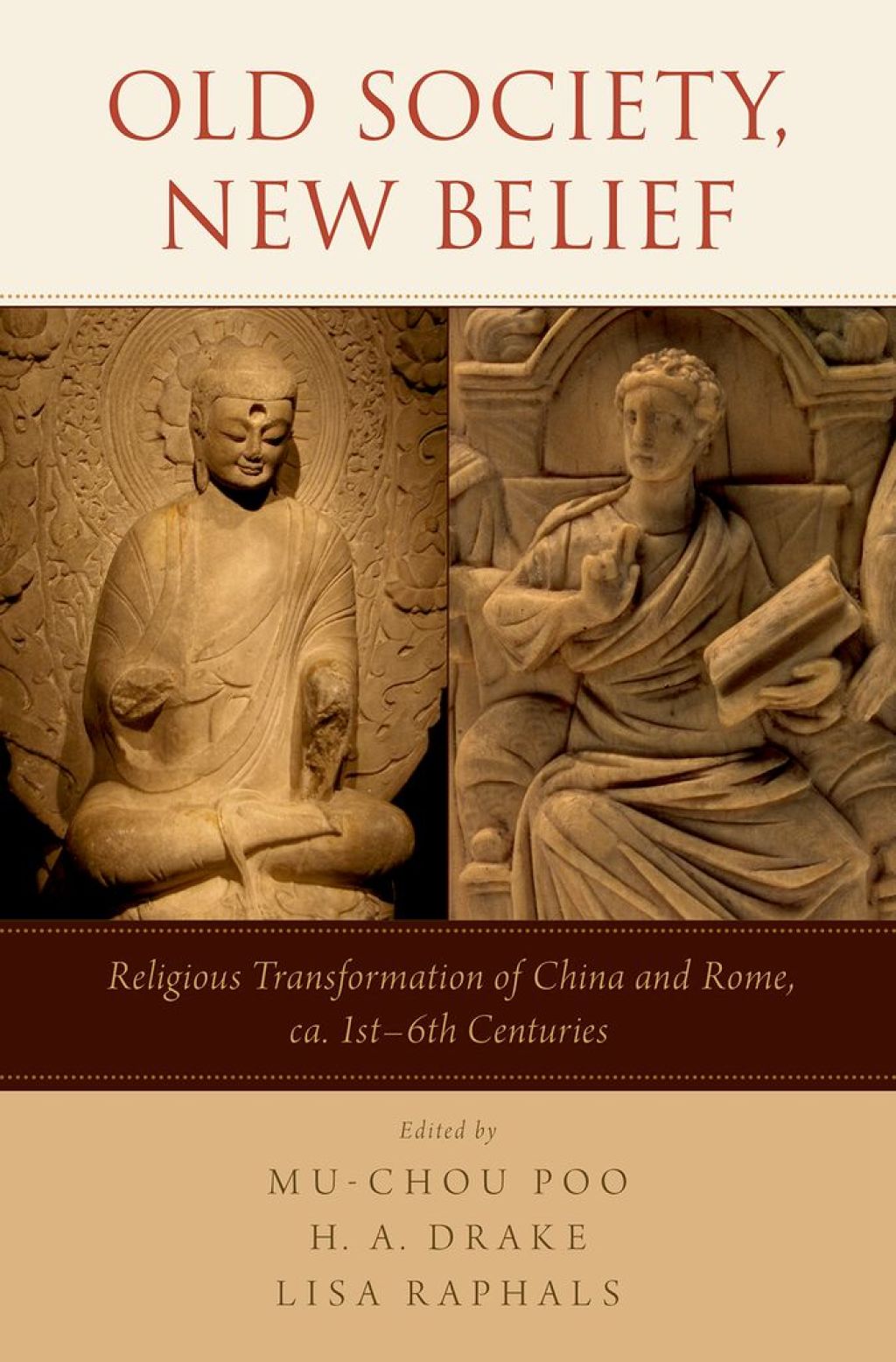 Old Society, New Belief Religious transformation of China and Rome, ca. 1st-6th Centuries  â€“ PDF/EPUB Version Downloadable