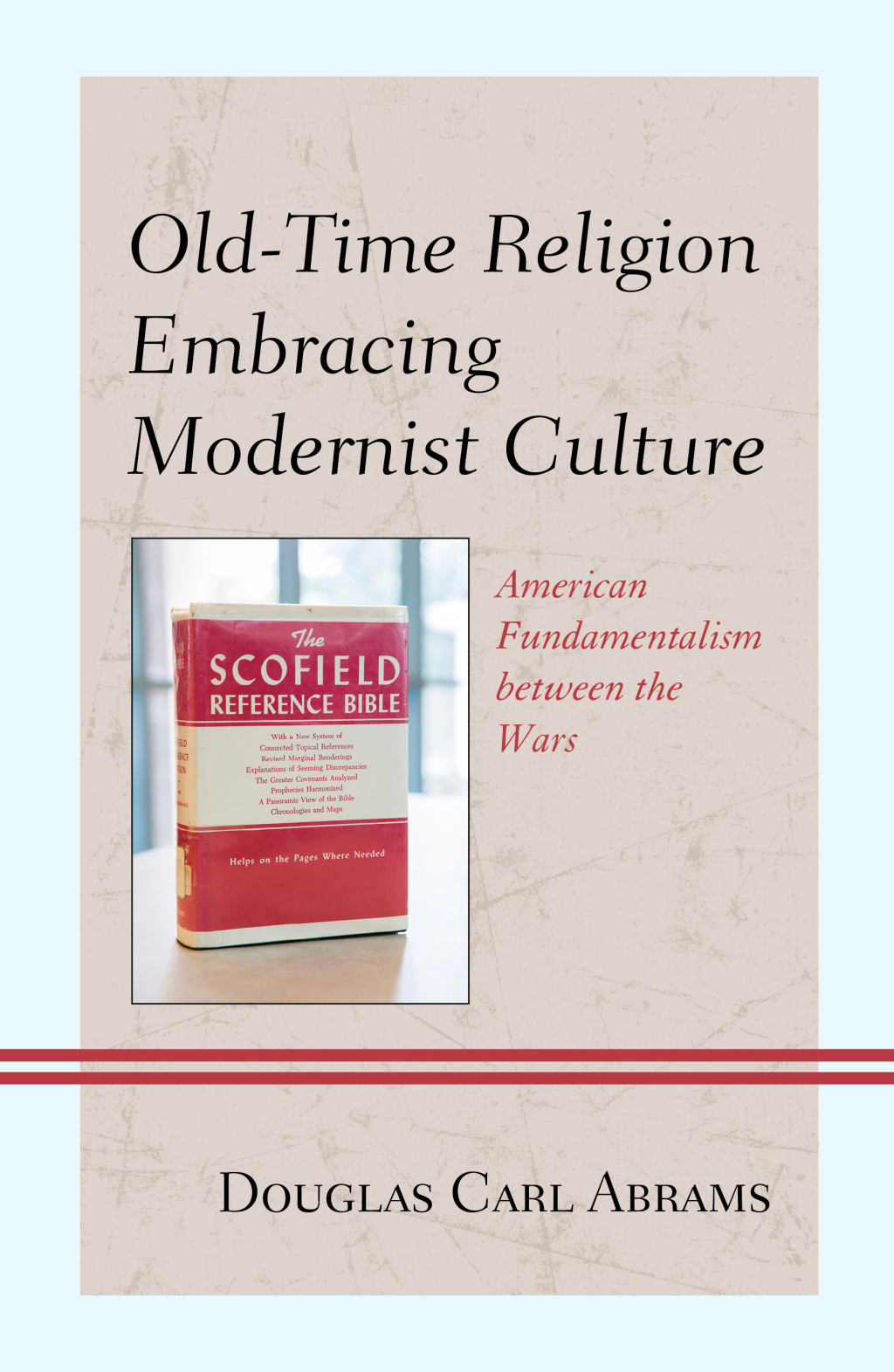 Old-Time Religion Embracing Modernist Culture American Fundamentalism between the Wars 1st Edition â€“ PDF/EPUB Version Downloadable