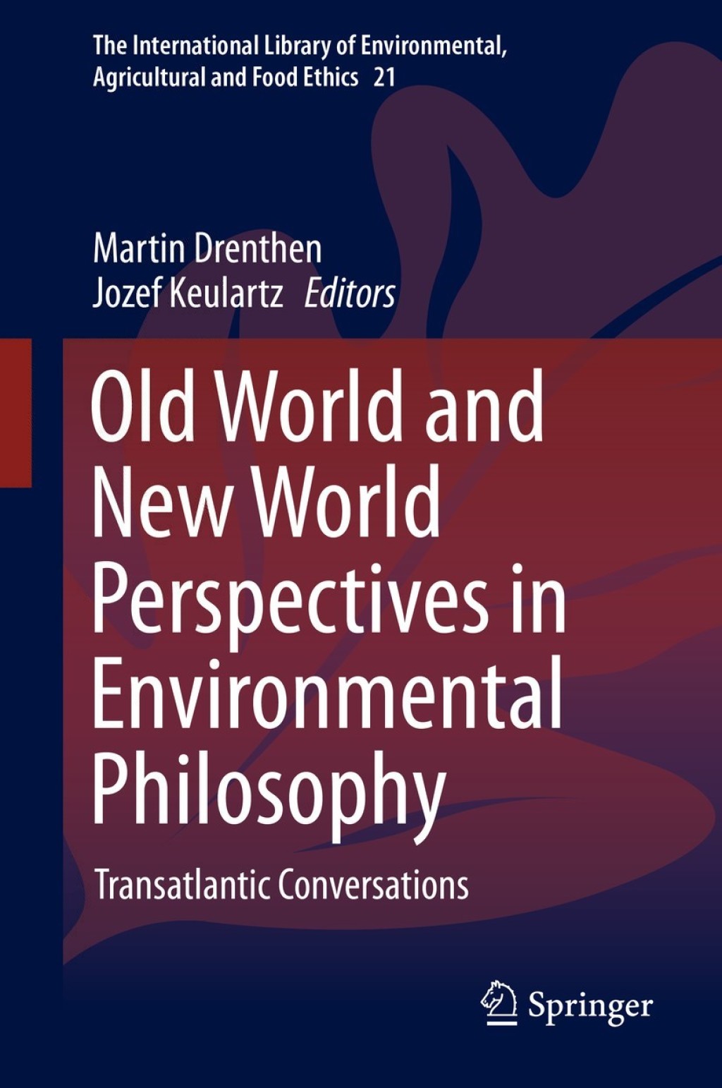 Old World and New World Perspectives in Environmental Philosophy Transatlantic Conversations  â€“ PDF/EPUB Version Downloadable