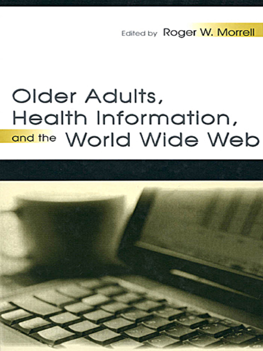 Older Adults, Health Information, and the World Wide Web 1st Edition â€“ PDF/EPUB Version Downloadable