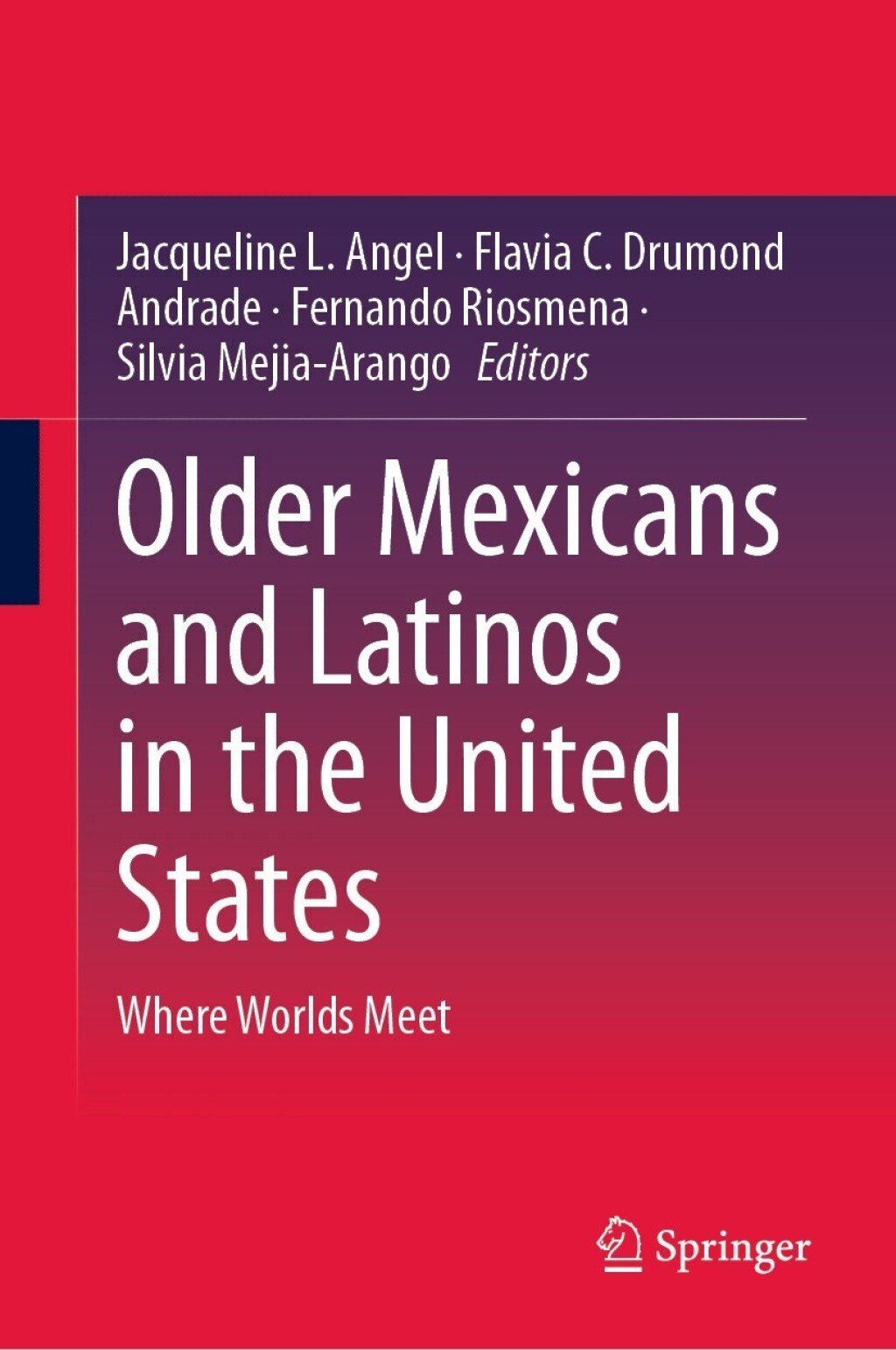 Older Mexicans and Latinos in the United States Where Worlds Meet  â€“ PDF/EPUB Version Downloadable