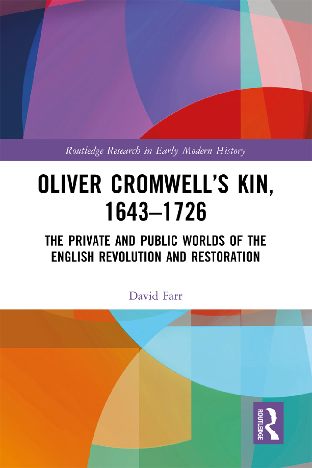 Oliver Cromwellâ€™s Kin, 1643-1726 The Private and Public Worlds of the English Revolution and Restoration 1st Edition â€“ PDF/EPUB Version Downloadable