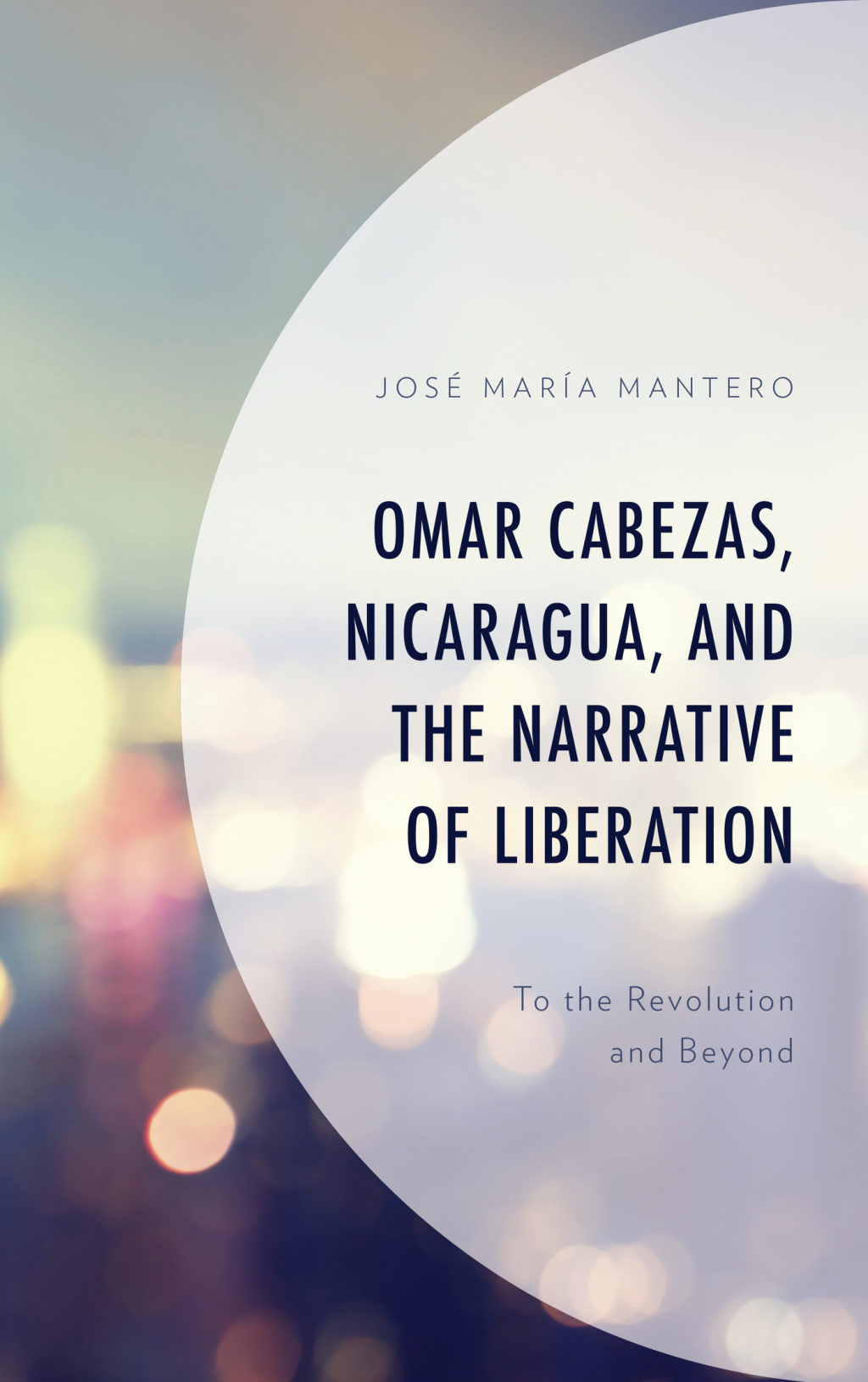 Omar Cabezas, Nicaragua, and the Narrative of Liberation To the Revolution and Beyond 1st Edition â€“ PDF/EPUB Version Downloadable