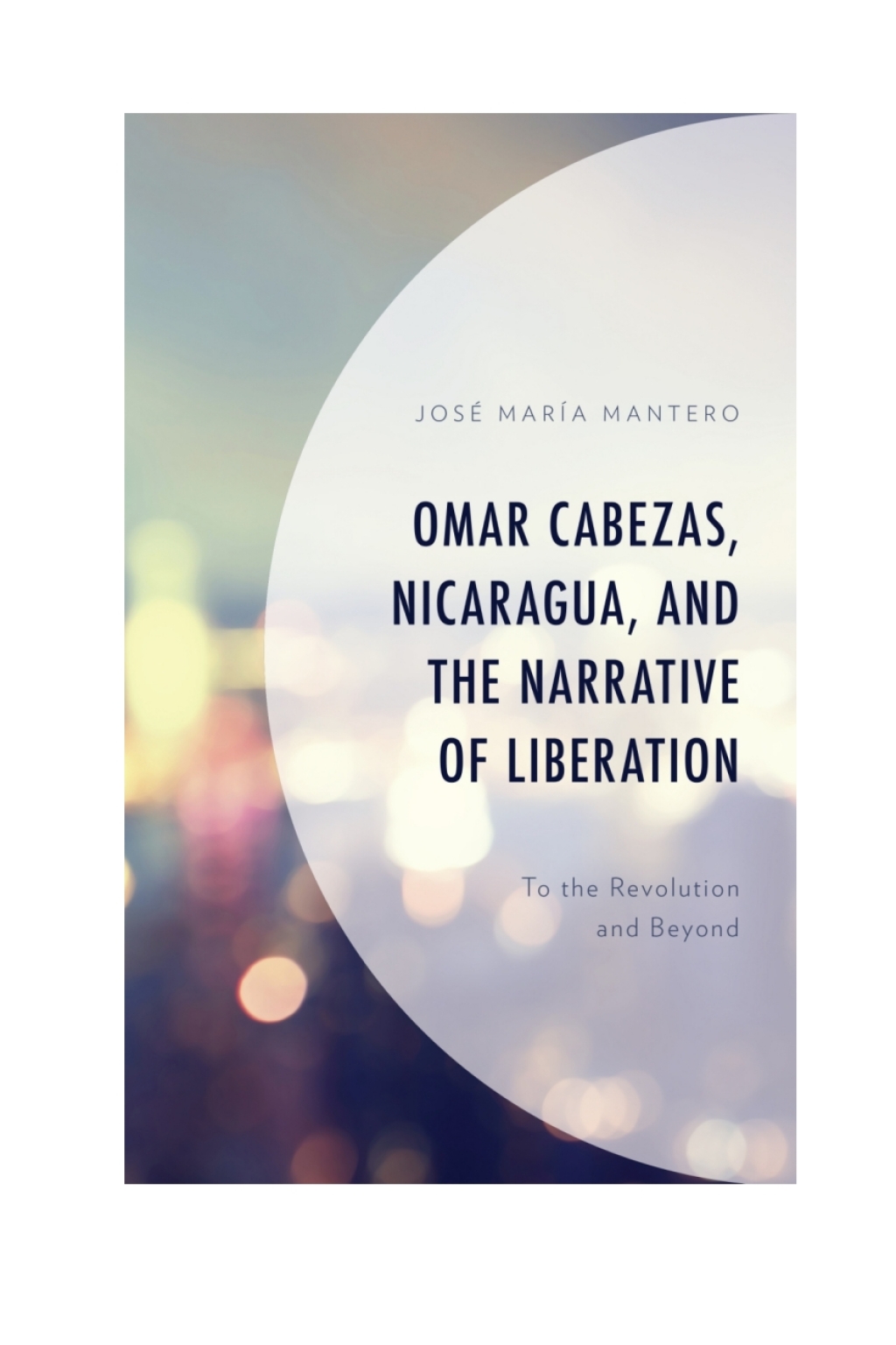 Omar Cabezas, Nicaragua, and the Narrative of Liberation To the Revolution and Beyond 1st Edition â€“ PDF/EPUB Version Downloadable