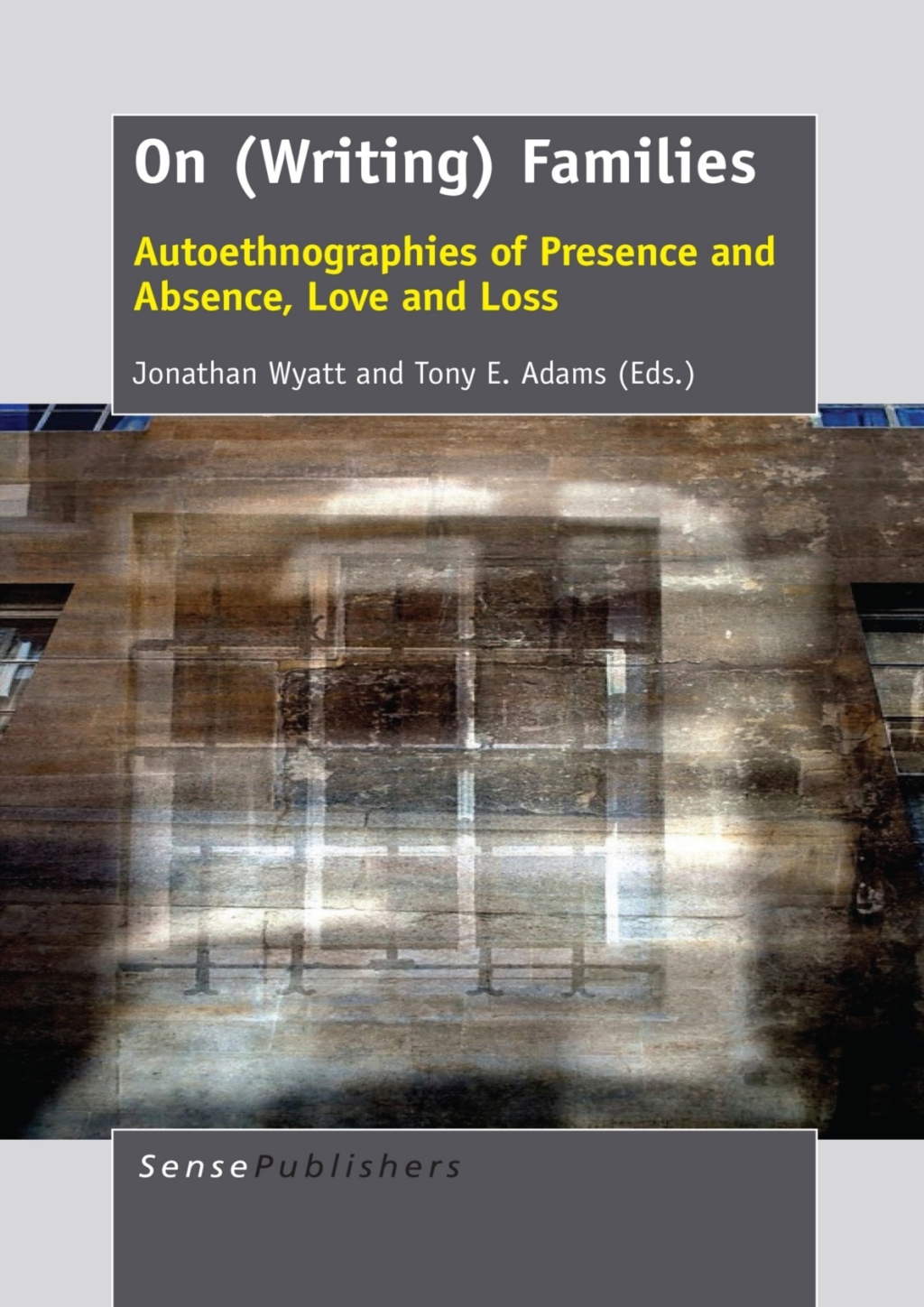 On (Writing) Families Autoethnographies of Presence and Absence, Love and Loss  â€“ PDF/EPUB Version Downloadable