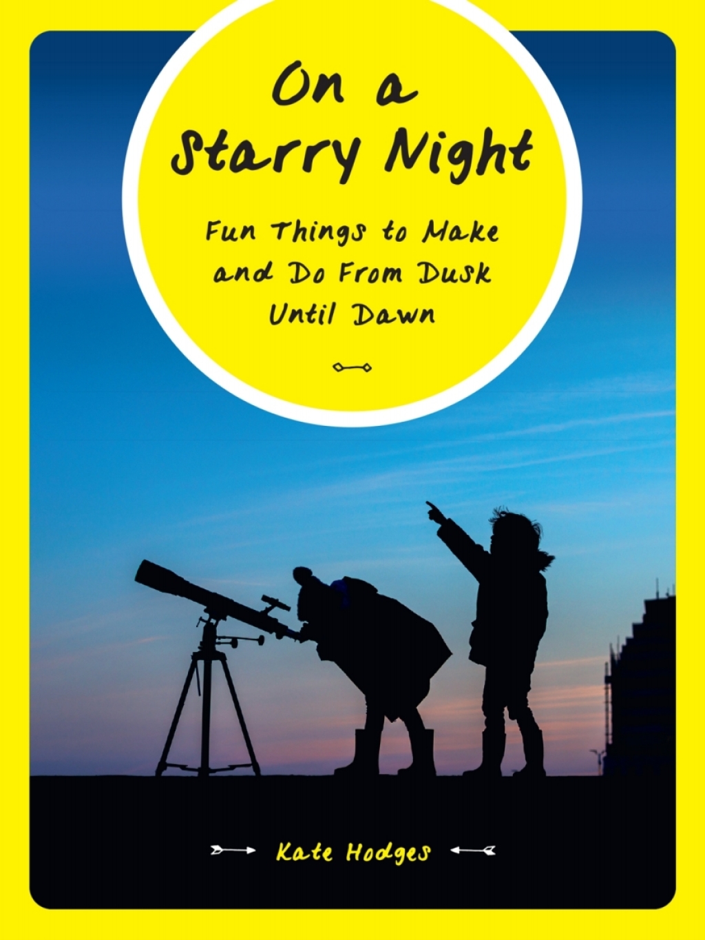 On a Starry Night Fun Things to Make and Do From Dusk Until Dawn  â€“ PDF/EPUB Version Downloadable
